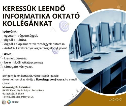 KERESSÜK leendő INFORMATIKA oktató kollégánkat!